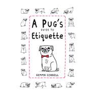 A Pug's Guide to Etiquette by Correll, Gemma, 9781909313033