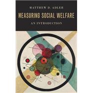 Measuring Social Welfare An Introduction by Adler, Matthew D., 9780190643034
