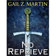 No Reprieve by Gail Z. Martin, 9780316393034