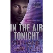 In the Air Tonight A Shadow Force Novel by Tyler, Stephanie, 9780440423034