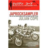 Japrocksampler : How the Post-War Japanese Blew Their Minds on Rock 'n' Roll by Cope, Julian, 9780747593034