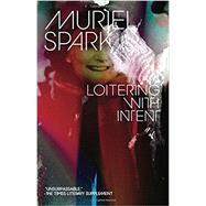 Loitering With Intent by Spark, Muriel, 9780811223034