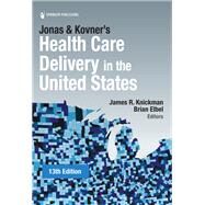 Jonas and Kovner's Health Care Delivery in the United States by James R. Knickman, 9780826173034