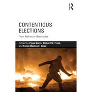 Contentious Elections: From Ballots to Barricades by Norris; Pippa, 9781138853034