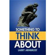 Something to Think About by Armbrust, Larry, 9781436393034