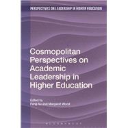Cosmopolitan Perspectives on Academic Leadership in Higher Education by Su, Feng; Wood, Margaret; Erskine, Camilla; Fitzgerald, Tanya; Nixon, Jon, 9781474223034