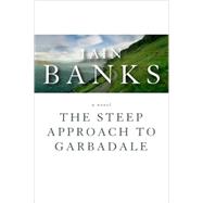 The Steep Approach to Garbadale by Banks, Iain, 9781596923034