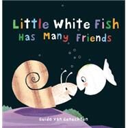 Little White Fish Has Many Friends by van Genechten, Guido, 9781605373034