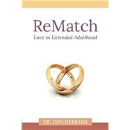 ReMatch: Love in Extended Adulthood by Don Hebbard, 9781625863034