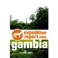 Cfz Expedition Report: Gambia 2006 by Centre for Fortean Zoology; Downes, Jonathan; Shuker, Karl, 9781905723034