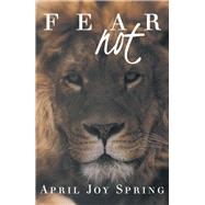 Fear Not by Spring, April Joy, 9781984553034
