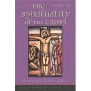 The Spirituality of the Cross by Veith, Gene Edward, Jr., 9780758613035