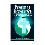 Preaching the Presence of God by Kim, Eunjoo Mary, 9780817013035