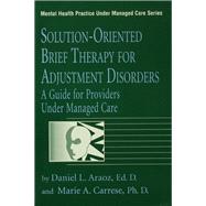 Solution-Oriented Brief Therapy For Adjustment Disorders: A Guide by Araoz,Daniel L., 9781138463035