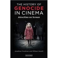 The History of Genocide in Cinema by Friedman, Jonathan; Hewitt, William, 9781350153035