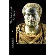 The Poetics of Aristotle by Aristotle; Butcher, S. H., 9781502543035