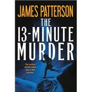 The 13-minute Murder by Patterson, James; Serafin, Shan, 9781538733035