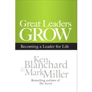 Great Leaders Grow by Blanchard, Ken; Miller, Mark, 9781609943035