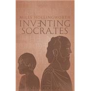Inventing Socrates by Hollingworth, Miles, 9781623563035