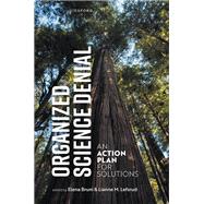 Organized Science Denial An Action Plan for Solutions by Bruni, Elena; Lefsrud, Lianne M., 9780198953036