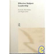 Effective Subject Leadership by Field, Kit; Holden, Phil; Lawlor, Hugh, 9780415203036