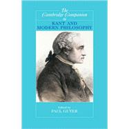 The Cambridge Companion to Kant and Modern Philosophy by Edited by Paul Guyer, 9780521823036