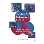 Teachers as Collaborative Partners: Working With Diverse Families and Communities by Tutwiler,Sandra J. Winn, 9781138453036