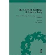 The Selected Writings of Andrew Lang: Volume I: Folklore, Mythology, Anthropology General and Theoretical by Hubbard; Tom, 9781138763036