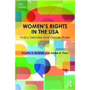 Women's Rights in the USA: Policy Debates and Gender Roles by McBride, Dorothy E., 9781138833036