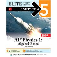 5 Steps to a 5: AP Physics 1 Algebra-Based 2019 Elite Student Edition by Jacobs, Greg, 9781260123036