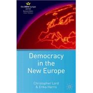 Democracy in the New Europe by Lord, Christopher; Harris, Erika, 9781403913036