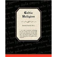 Celtic Religion by Anwyl, M. a. Edward, 9781605973036