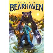 Secrets of Bearhaven (Bearhaven #1) by Rocha, K. E.; Dearsley, Ross, 9780545813037