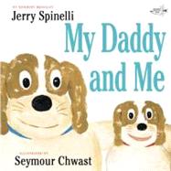 My Daddy and Me by Spinelli, Jerry; Chwast, Seymour, 9780553113037