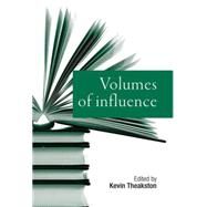 Volumes of Influence by Theakston, Kevin, 9780719083037