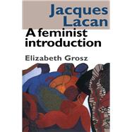 Jacques Lacan: A Feminist Introduction by Grosz,Elizabeth, 9781138133037