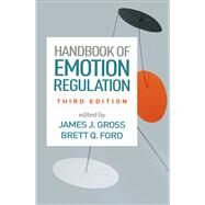 Handbook of Emotion Regulation by Gross, James J.; Ford, Brett Q., 9781462553037