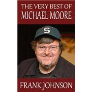 The Very Best of Michael Moore by Johnson, Frank, 9781502903037