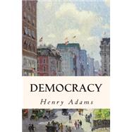 Democracy by Adams, Henry, 9781503373037