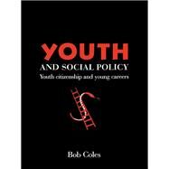 Youth And Social Policy: Youth Citizenship And Young Careers by Coles, Bob, 9781857283037