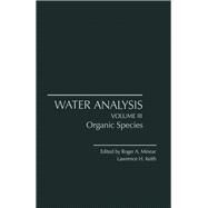 Water Analysis: Organic Species by Minear, Roger A.; Keith, Lawrence H., 9780124983038