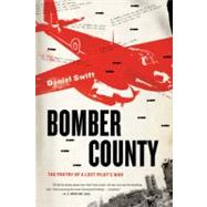 Bomber County The Poetry of a Lost Pilot's War by Swift, Daniel, 9780374533038