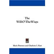 The Will-o'-the-wisps by Petersen, Marie, 9780548323038