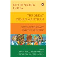 The Great Indian Manthan State, Statecraft and the Republic (Rethinking India series Vol. 10) by Sappal, Gurdeep; Deshpande, Pushparaj, 9780670093038