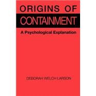 Origins of Containment by Larson, Deborah Welch, 9780691023038