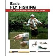 Basic Fly Fishing All the Skills and Gear You Need to Get Started by Rounds, Jon; Kreh, Lefty; Beck, Barry; Nichols, Jay, 9780811733038