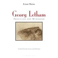 Georg Letham Physician and Murderer by Weiss, Ernst; Rotenberg, Joel, 9780980033038