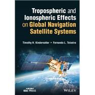 Tropospheric and Ionospheric Effects on Global Navigation Satellite Systems by Kindervatter, Timothy H.; Teixeira, Fernando L., 9781119863038