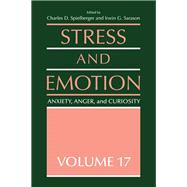 Stress and Emotion: Anxiety, Anger and Curiosity, Volume 17 by Spielberger,Charles D., 9781138983038