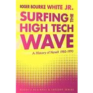 Surfing the High Tech Wave: A History of Novell, 1980-1990 by White, Roger Bourke, Jr., 9781452023038